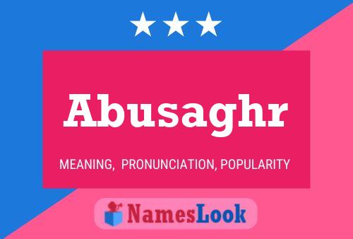 Abusaghr Name Poster