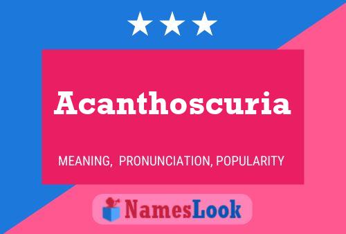 Acanthoscuria Name Poster