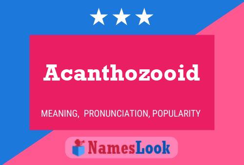 Acanthozooid Name Poster