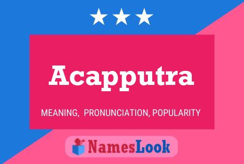 Acapputra Name Poster