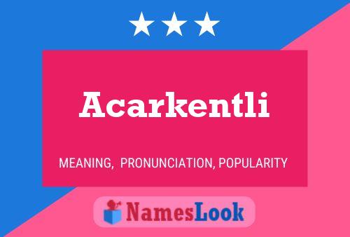 Acarkentli Name Poster