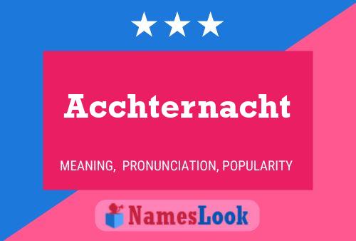 Acchternacht Name Poster