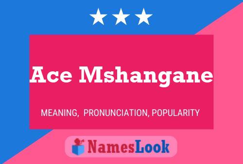 Ace Mshangane Name Poster