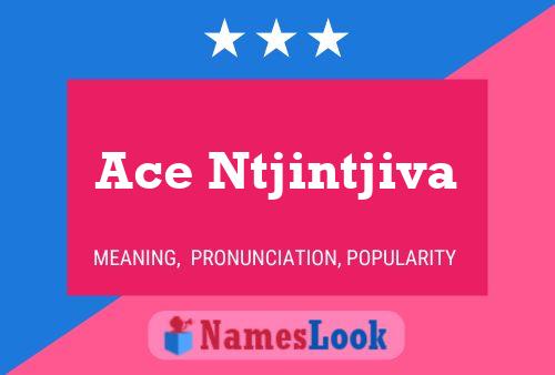 Ace Ntjintjiva Name Poster