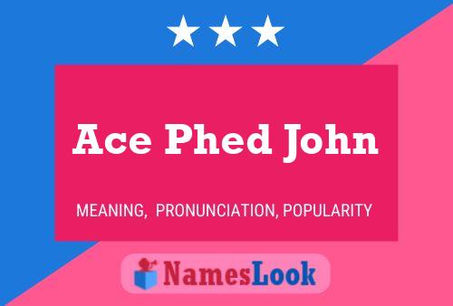 Ace Phed John Name Poster