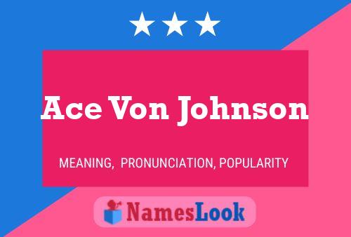 Ace Von Johnson Name Poster