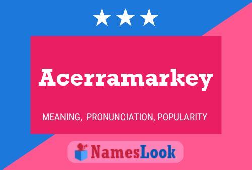 Acerramarkey Name Poster