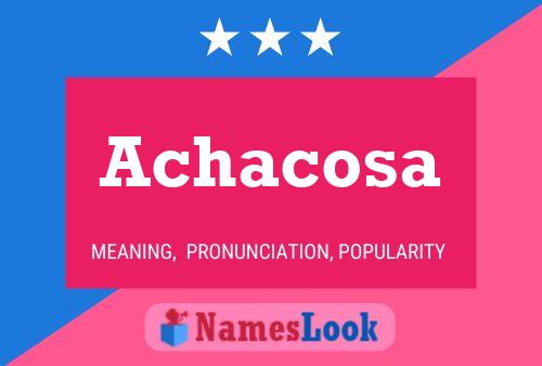 Achacosa Name Poster