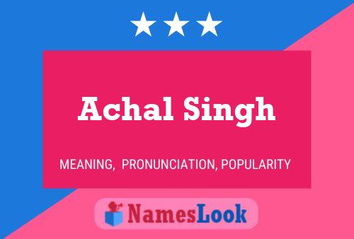 Achal Singh Name Poster