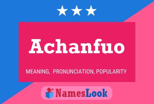 Achanfuo Name Poster