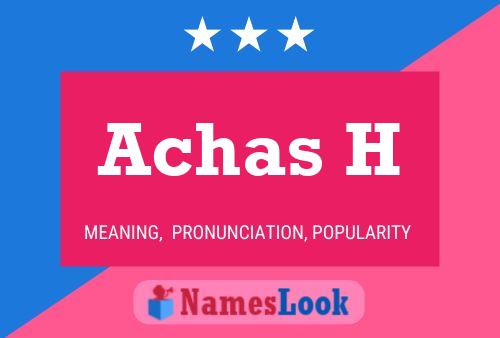 Achas H Name Poster