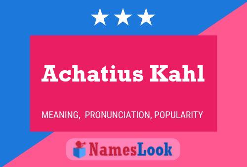 Achatius Kahl Name Poster