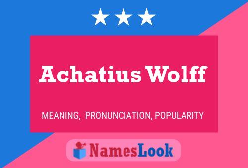 Achatius Wolff Name Poster