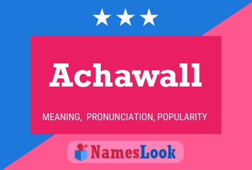 Achawall Name Poster