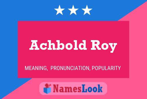 Achbold Roy Name Poster