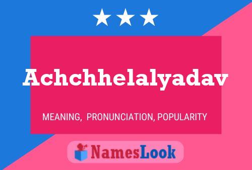 Achchhelalyadav Name Poster