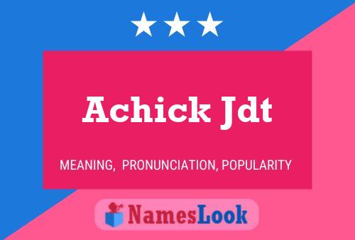 Achick Jdt Name Poster