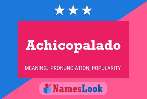 Achicopalado Name Poster