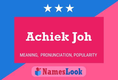 Achiek Joh Name Poster