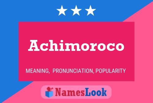 Achimoroco Name Poster