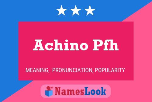 Achino Pfh Name Poster