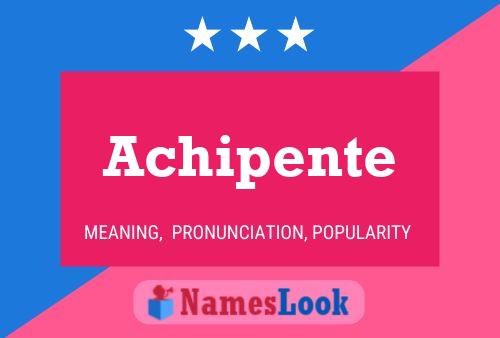 Achipente Name Poster