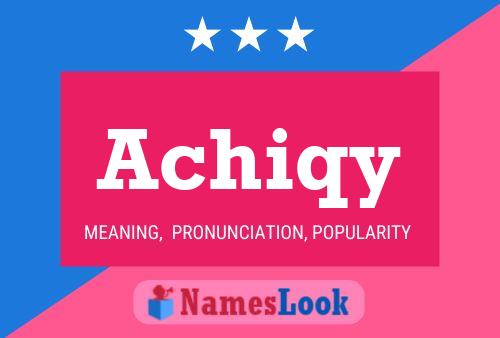 Achiqy Name Poster