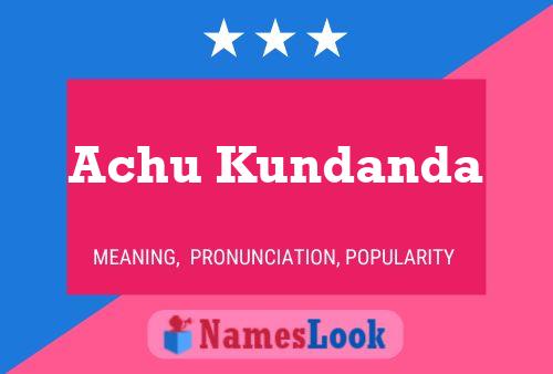 Achu Kundanda Name Poster