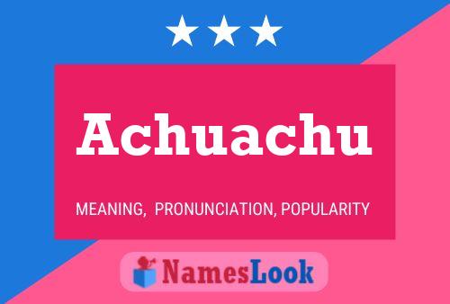 Achuachu Name Poster