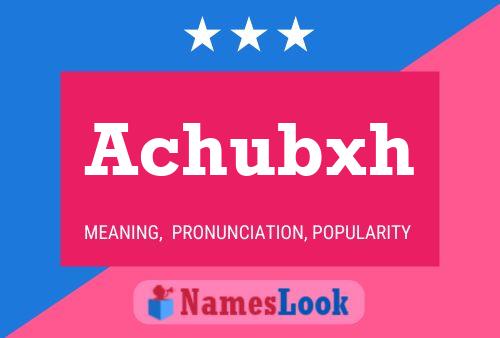 Achubxh Name Poster