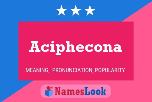 Aciphecona Name Poster