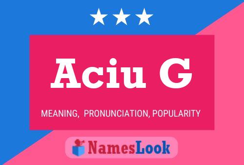 Aciu G Name Poster