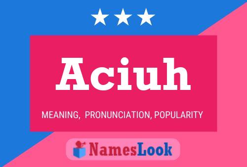 Aciuh Name Poster