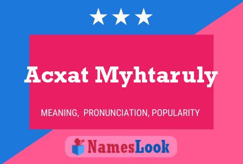 Acxat Myhtaruly Name Poster