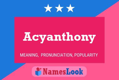 Acyanthony Name Poster