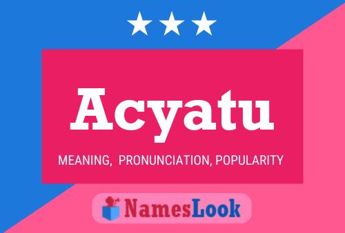 Acyatu Name Poster