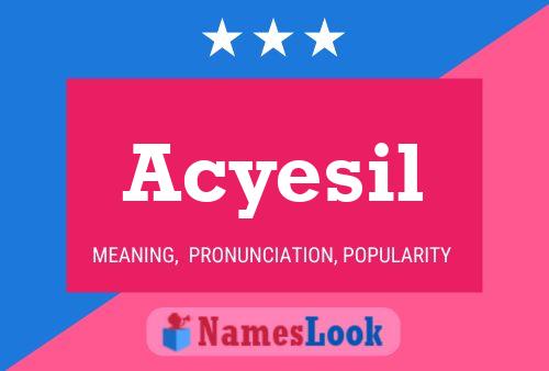 Acyesil Name Poster