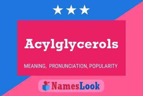 Acylglycerols Name Poster