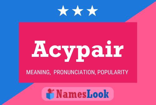 Acypair Name Poster