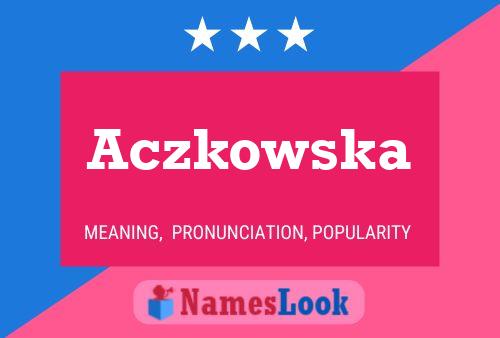 Aczkowska Name Poster