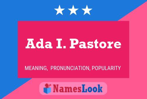 Ada I. Pastore Name Poster