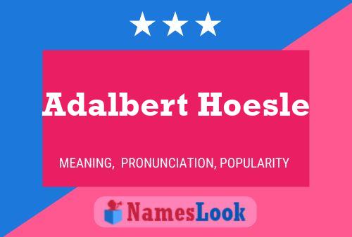 Adalbert Hoesle Name Poster