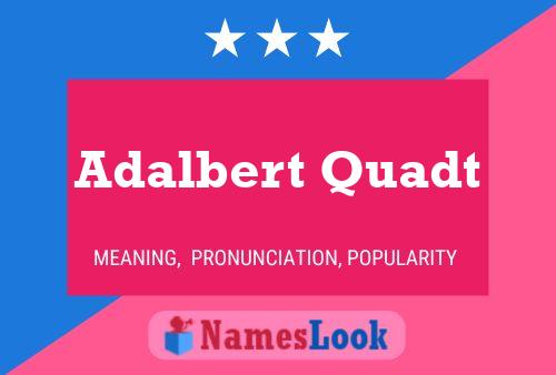 Adalbert Quadt Name Poster