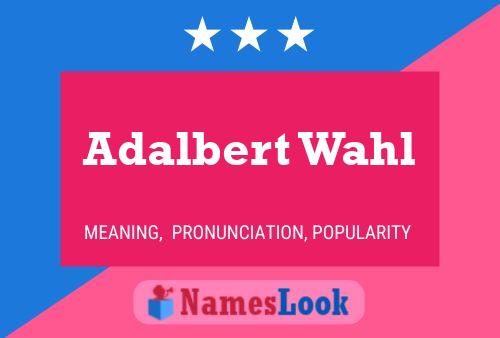 Adalbert Wahl Name Poster