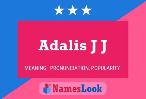 Adalis J J Name Poster