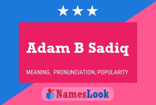 Adam B Sadiq Name Poster