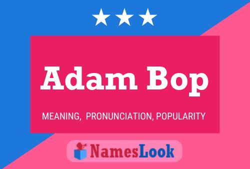 Adam Bop Name Poster