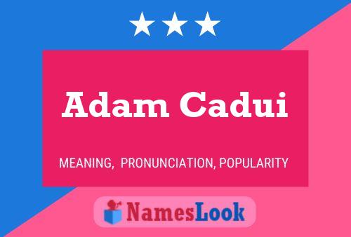 Adam Cadui Name Poster