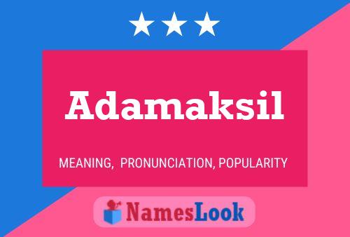 Adamaksil Name Poster