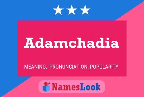 Adamchadia Name Poster